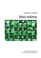 Couverture du livre « Moi-même » de Charles Nodier aux éditions Marguerite Waknine