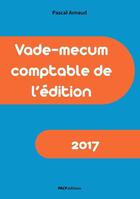 Couverture du livre « Vade-mecum comptable de l'édition (édition 2017) » de Pascal Arnaud aux éditions Pacf