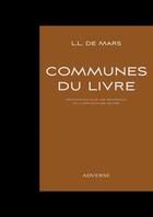 Couverture du livre « Communes du livre » de L. L. De Mars aux éditions Adverse