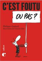 Couverture du livre « C'est foutu ou pas ? » de Philippe Godard aux éditions Le Calicot