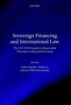 Couverture du livre « Sovereign Financing and International Law: The UNCTAD Principles on Re » de Carlos Esposito aux éditions Oup Oxford