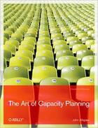 Couverture du livre « The art of capacity planning » de John Allspaw aux éditions O Reilly