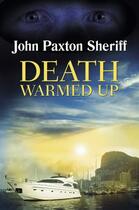 Couverture du livre « Death Warmed Up » de Sheriff John Paxton aux éditions Hale Robert Digital