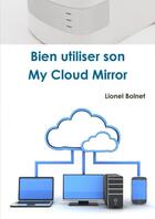 Couverture du livre « Bien utiliser son my cloud mirror » de Lionel Bolnet aux éditions Lulu