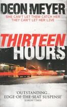 Couverture du livre « THIRTEEN HOURS » de Deon Meyer aux éditions Hodder And Stoughton Ltd