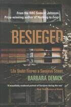 Couverture du livre « Besieged: life under fire on a sarajevo street » de Barbara Demick aux éditions Granta Books