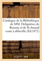 Couverture du livre « Catalogue de la bibliotheque de mm. delignieres de bommy et de st amand, vente a abbeville » de Ministere De Mr Dugu aux éditions Hachette Bnf