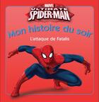 Couverture du livre « Mon histoire du soir : ultimate Spider-Man : l'attaque de Fatalis » de Disney aux éditions Disney Hachette