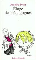 Couverture du livre « Eloge des pedagogues » de Antoine Prost aux éditions Points