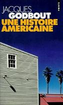 Couverture du livre « Une histoire americaine » de Jacques Godbout aux éditions Points