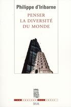 Couverture du livre « Penser la diversité du monde » de Philippe D' Iribarne aux éditions Seuil
