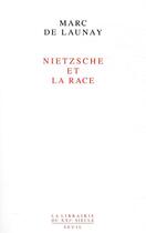 Couverture du livre « Nietzsche et la race » de Marc De Launay aux éditions Seuil