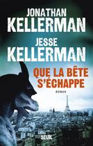 Couverture du livre « Que la bête s'échappe » de Jonathan Kellerman et Jesse Kellerman aux éditions Seuil