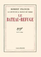 Couverture du livre « Le bateau-refuge » de Francis Robert aux éditions Gallimard