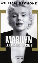 Couverture du livre « Marilyn, le dernier secret » de William Reymond aux éditions Flammarion