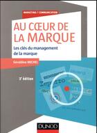Couverture du livre « Au coeur de la marque ; les clés du management des marques (3e édition) » de Geraldine Michel aux éditions Dunod