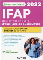 Couverture du livre « Mon grand guide IFAP pour entrer en école d'auxiliaire de puériculture (édition 2022) » de Corinne Pelletier et Charlotte Rousseau aux éditions Dunod