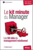 Couverture du livre « Le kit minute du manager ; les 50 clés du management relationnel (3e édition) » de Alain Labruffe et Sylvie Desque aux éditions Afnor Editions