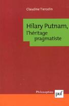 Couverture du livre « Hilary putnam - l'heritage pragmatiste » de Claudine Tiercelin aux éditions Puf