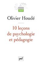 Couverture du livre « 10 leçons de psychologie et pédagogie » de Olivier Houde aux éditions Puf
