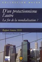 Couverture du livre « D'un protectionnisme à l'autre ; la fin de la mondialisation ? » de David Colle aux éditions Belin Education