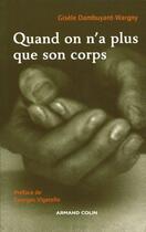 Couverture du livre « Quand on n'a plus que son corps - Soin et non-soin de soi en situation de précarité : Soin et non-soin de soi en situation de précarité » de Dambuyant-Wargny G. aux éditions Armand Colin