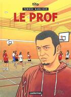 Couverture du livre « Tendre banlieue t.11 ; le prof » de Tito aux éditions Casterman