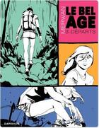 Couverture du livre « Le bel âge Tome 3 : départs » de Merwan aux éditions Dargaud