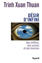 Couverture du livre « Désir d'infini ; des chiffres, des univers et des hommes » de Xuan Thuan Trinh aux éditions Fayard