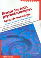 Couverture du livre « Reussir Les Tests Psychotecniques ; Aptitude Numerique » de Michele Eckenschwiller aux éditions Foucher