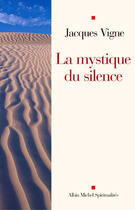 Couverture du livre « La mystique du silence » de Jacques Vigne aux éditions Albin Michel