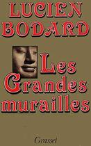 Couverture du livre « LES GRANDES MURAILLES » de Lucien Bodard aux éditions Grasset