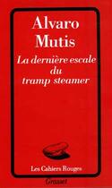 Couverture du livre « La derniere escale du tramp steamer » de Alvaro Mutis aux éditions Grasset