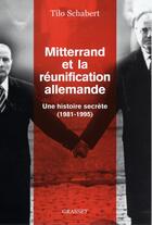 Couverture du livre « Mitterrand et la reunification allemande » de Tilo Schabert aux éditions Grasset Et Fasquelle