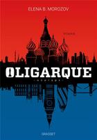 Couverture du livre « Oligarque » de Elena B. Morozov aux éditions Grasset Et Fasquelle