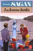 Couverture du livre « La femme fardée » de Françoise Sagan aux éditions Le Livre De Poche