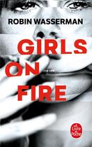 Couverture du livre « Girls on fire » de Robin Wasserman aux éditions Le Livre De Poche