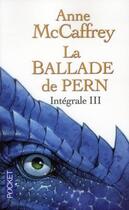 Couverture du livre « La ballade de Pern ; intégrale Tome 3 » de Anne Mccaffrey aux éditions Pocket