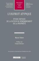 Couverture du livre « L'usufruit atypique ; étude critique de la notion de démembrement de la propriété » de Marie Fabre aux éditions Lgdj