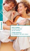 Couverture du livre « L'enfant secret du Dr White ; le docteur de son coeur » de Lynne Marshall et Emi Forbes aux éditions Harlequin