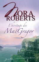 Couverture du livre « L'héritage des MacGregor » de Nora Roberts aux éditions Harlequin