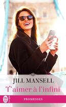 Couverture du livre « T'aimer a l'infini » de Jill Mansell aux éditions J'ai Lu