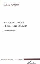 Couverture du livre « Ignace de Loyola et Gaston Fessard ; l'un par l'autre » de Michele Aumont aux éditions L'harmattan