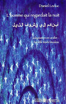 Couverture du livre « L'homme qui regardait la nuit » de Leduc/Meslem aux éditions L'harmattan