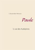 Couverture du livre « Paule ; 5, rue des Aubépines » de Eusebie Boutevillain-Weisrock aux éditions Books On Demand