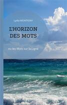 Couverture du livre « L'Horizon des mots : ou les Mots sur la ligne » de Lydia Montigny aux éditions Books On Demand