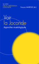 Couverture du livre « Voir la Joconde ; approches muséologiques » de François Mairesse aux éditions Editions L'harmattan