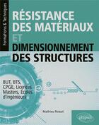 Couverture du livre « Résistance des matériaux et dimensionnement des structures » de Mathieu Rossat aux éditions Ellipses