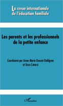 Couverture du livre « REVUE INTERNATIONALE DE L'EDUCATION FAMILIALE t.32 : les parents et les professionnels de la petite enfance » de Revue Internationale De L'Education Familiale aux éditions L'harmattan