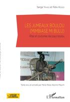 Couverture du livre « Les jumeaux boulou (miambiase mi bulu) ; rites et coutumes des pays boulou » de Serge Yanes et Felix Kosso aux éditions L'harmattan